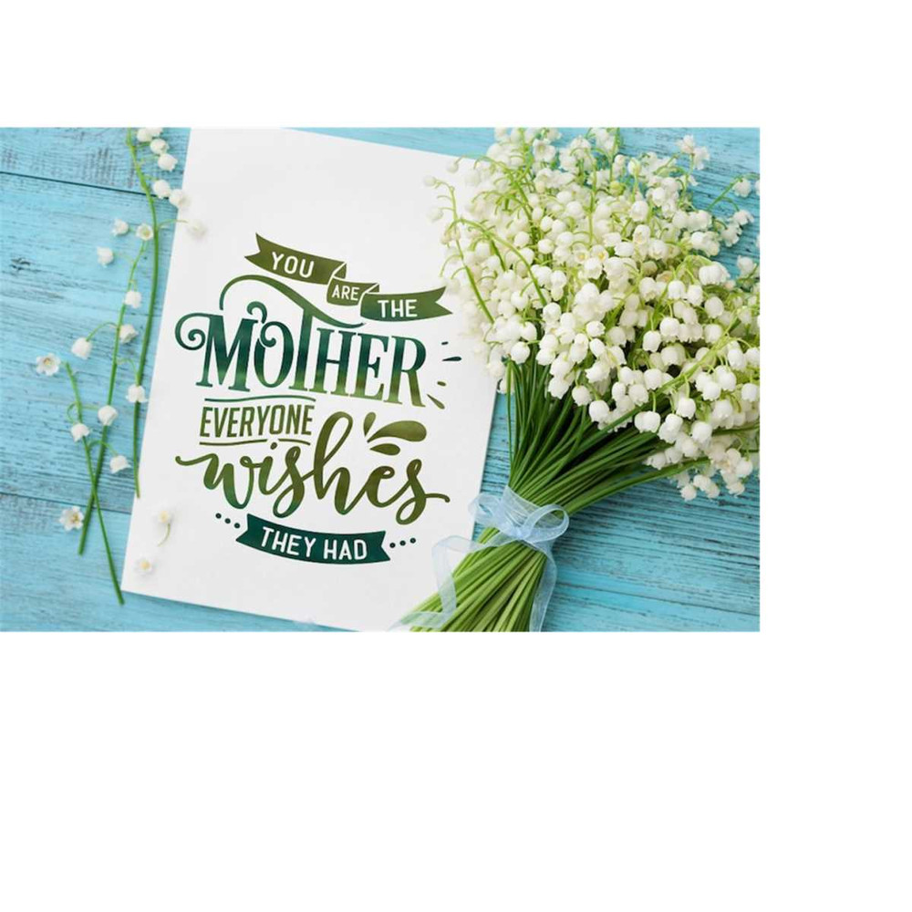 24102023172524-you-are-the-mother-everyone-wishes-they-had-svg-mom-life-svg-image-1.jpg