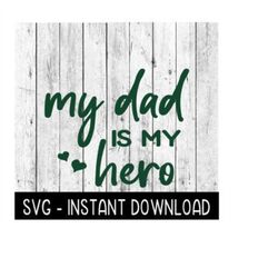 My Dad Is My Hero SVG, Father's Day SVG Files, Instant Download, Cricut Cut Files, Silhouette Cut Files, Download, Print