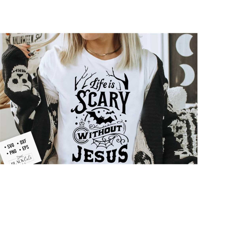 24102023172717-life-is-scary-without-jesus-halloween-svg-christian-halloween-image-1.jpg