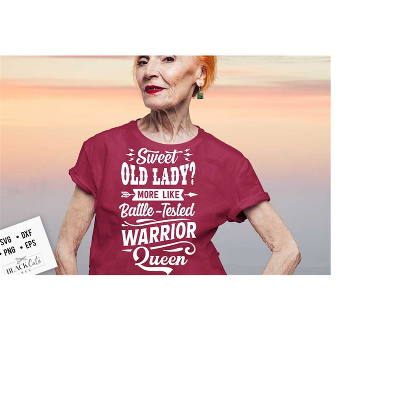 24102023172746-sweet-old-lady-more-like-battle-tested-warrior-queen-svg-image-1.jpg
