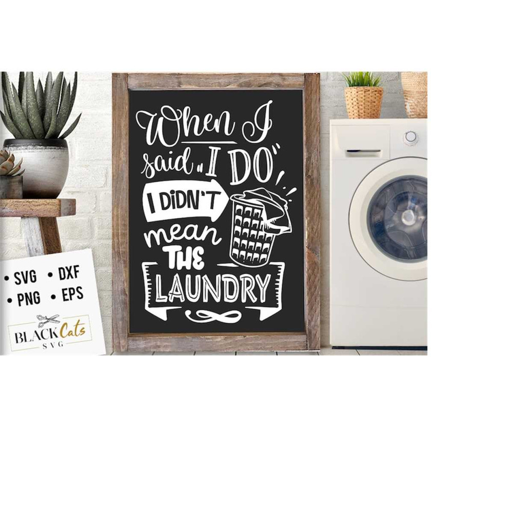 2410202317282-when-i-said-i-do-i-didnt-mean-the-laundry-svg-laundry-image-1.jpg