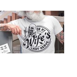on my wife's last nerve svg, last nerve svg, on my wifes last nerve svg, wife svg