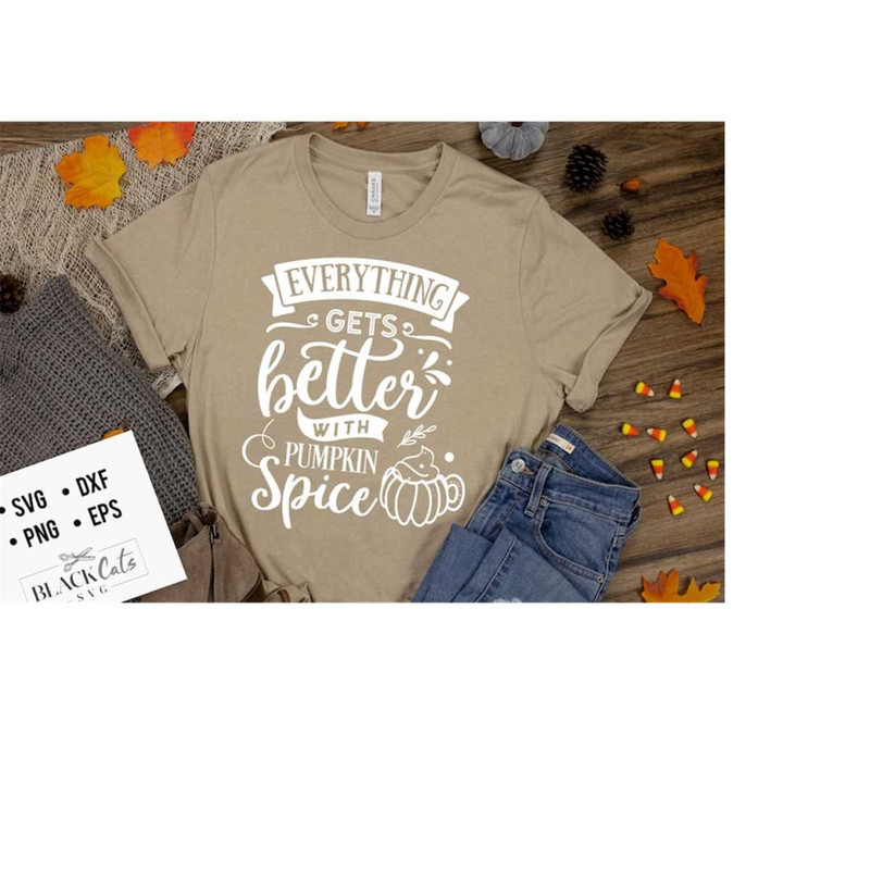 2410202317299-everything-gets-better-with-pumpkin-spice-svg-pumpkin-spice-image-1.jpg