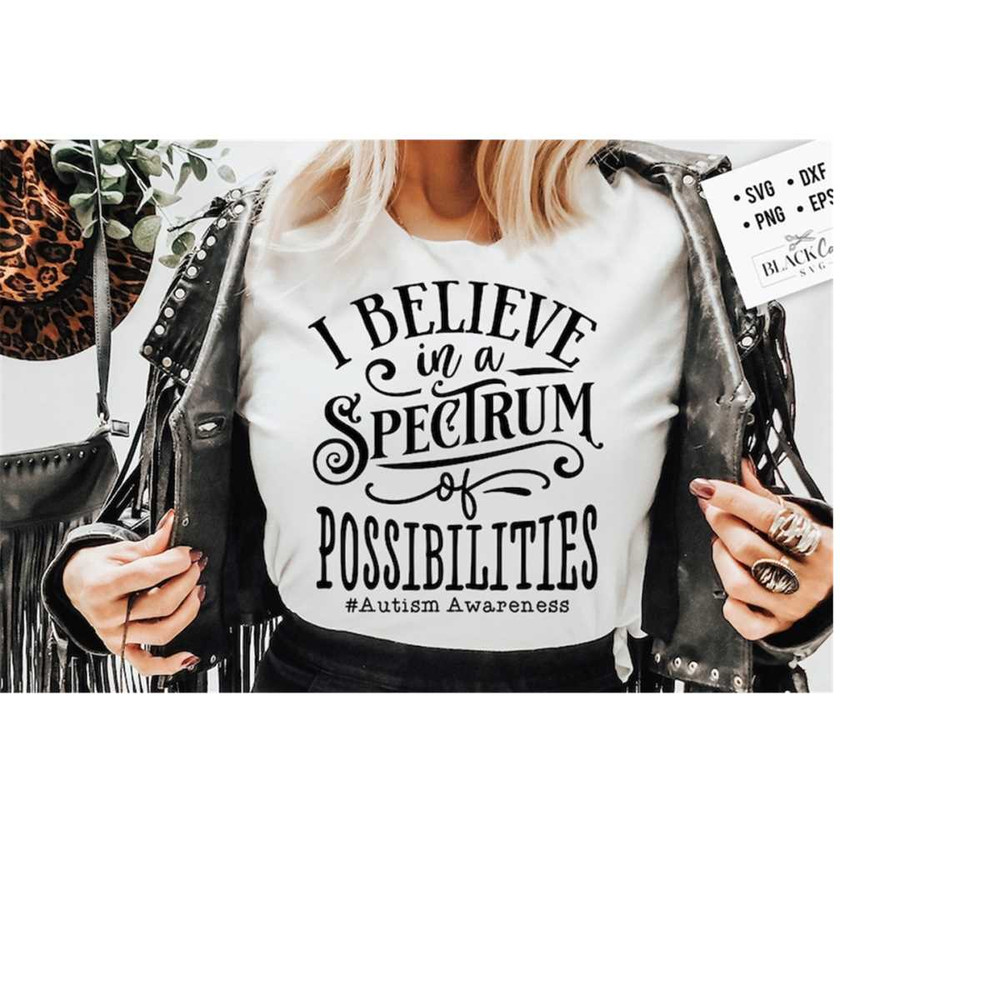 24102023172932-i-believe-in-a-spectrum-of-possibilities-svg-autism-svg-image-1.jpg