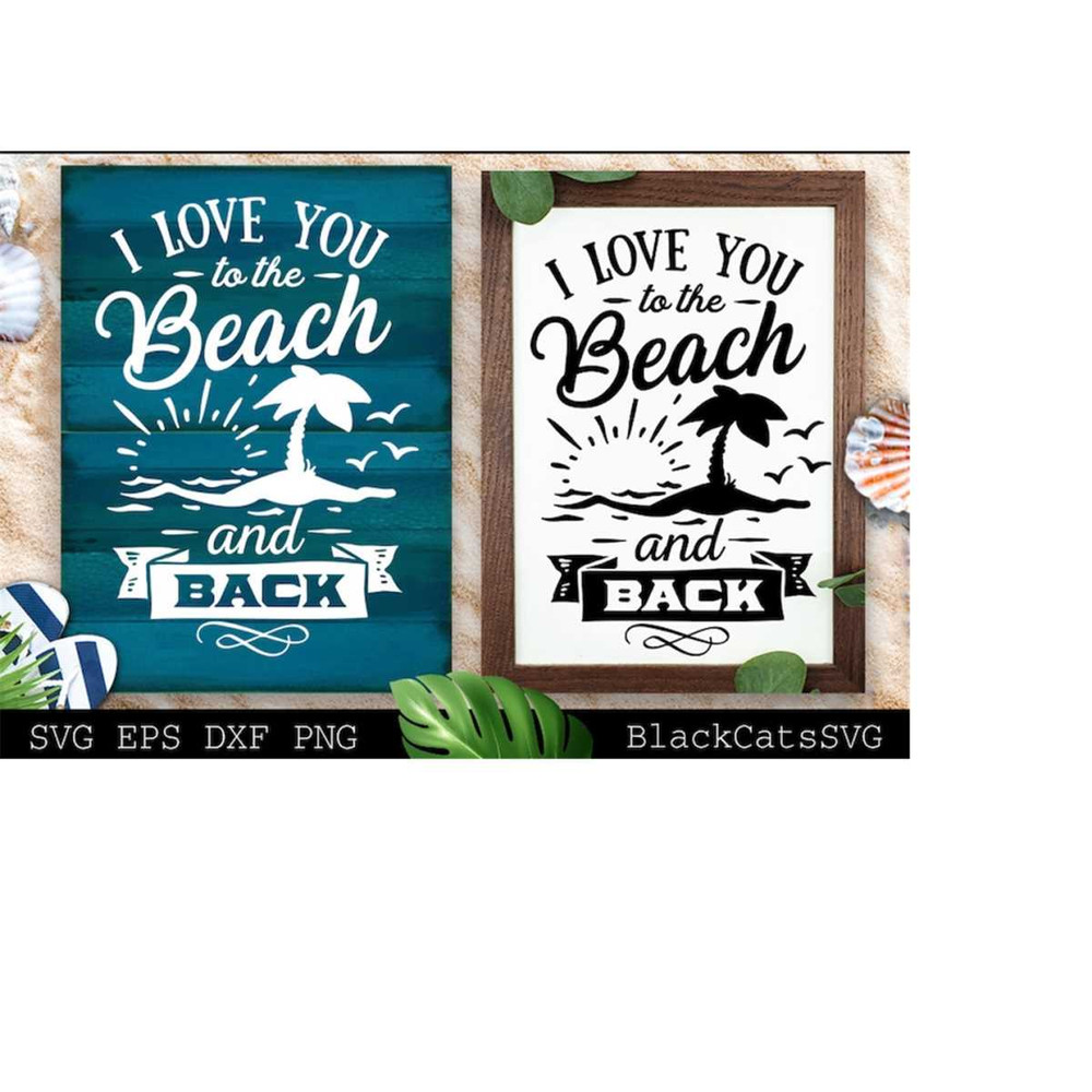 2410202317309-i-love-you-to-the-beach-and-back-svg-beach-svg-summer-svg-image-1.jpg