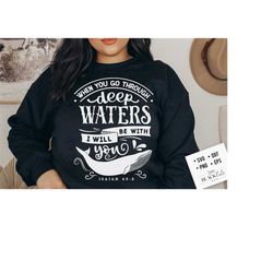 when you go through deep waters svg, bible svg, bible verse svg, faith svg, jesus svg, self love affirmations svg, god svg