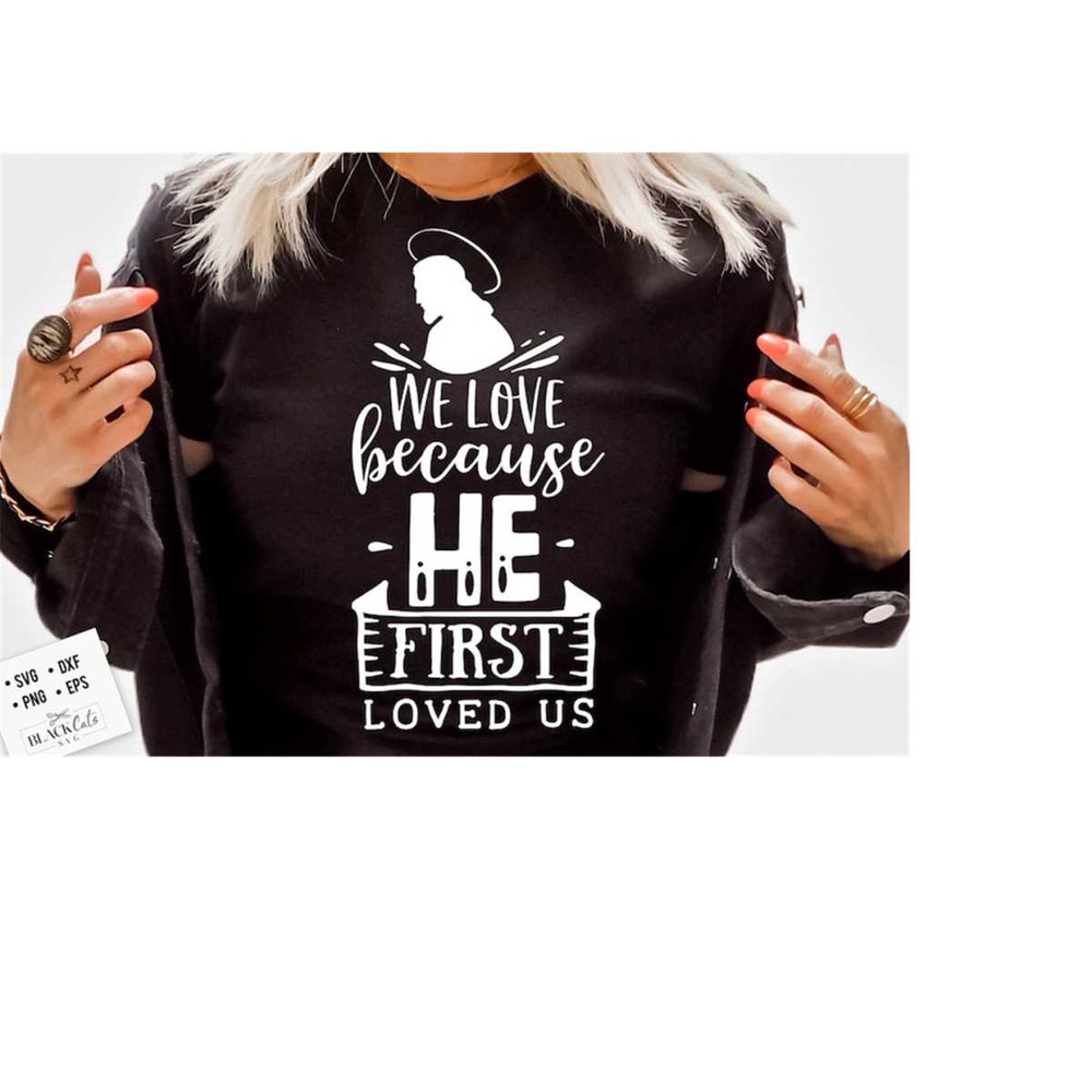 24102023173236-we-love-because-he-first-loved-us-svg-religious-easter-svg-image-1.jpg
