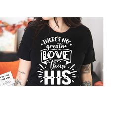 there's no greater love than his svg, religious easter svg, christian easter svg, he is risen, christian shirt svg, jesus easter svg