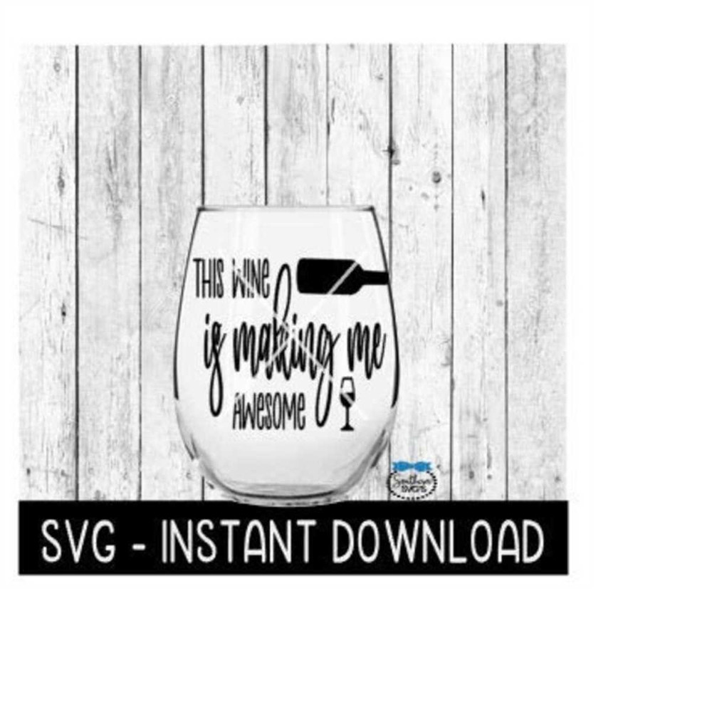 2410202317337-this-wine-is-making-me-awesome-svg-funny-wine-svg-files-image-1.jpg