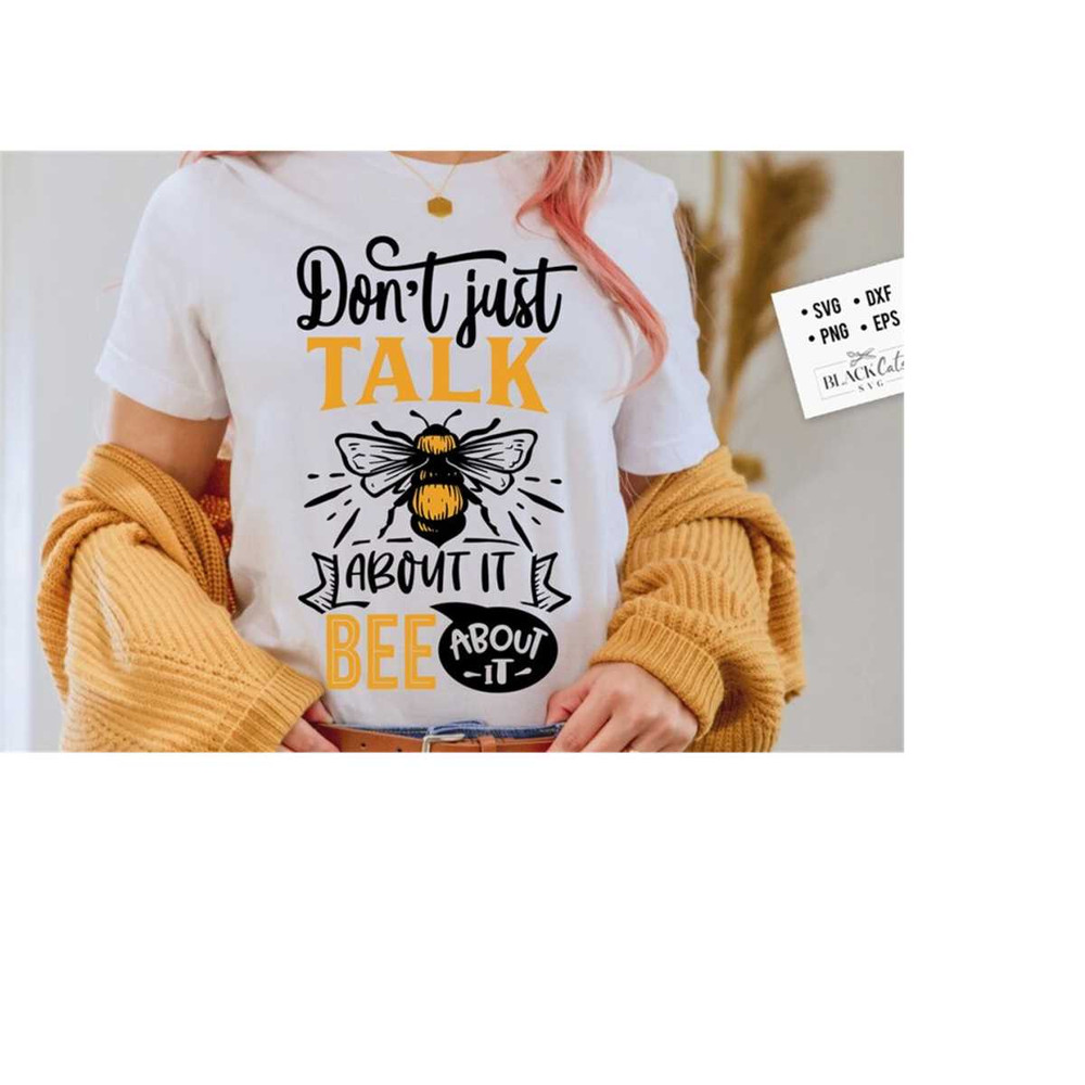 24102023173430-dont-just-talk-about-it-bee-about-it-svg-bee-svg-image-1.jpg