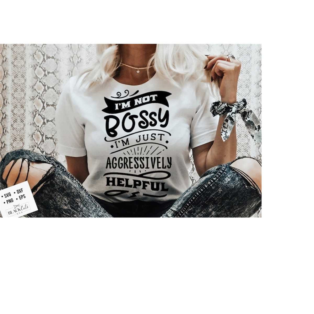 2410202317352-im-not-bossy-im-aggressively-helpful-svg-sassy-svg-image-1.jpg