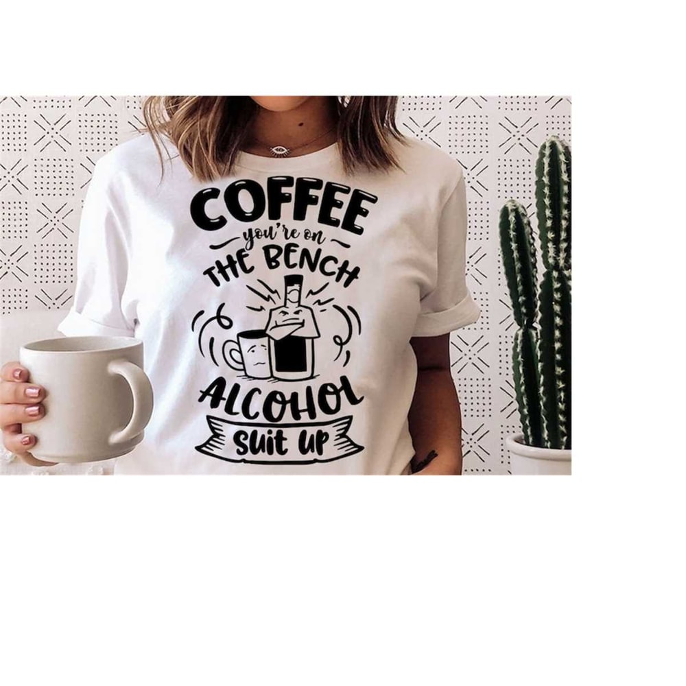 24102023173719-coffee-youre-on-the-bench-alcohol-suit-up-svg-coffee-image-1.jpg
