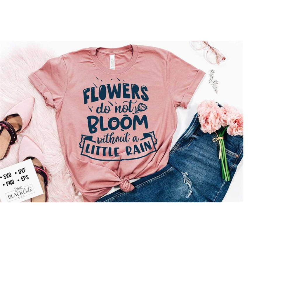 24102023173748-flowers-do-not-bloom-without-a-little-rain-svg-bible-svg-image-1.jpg