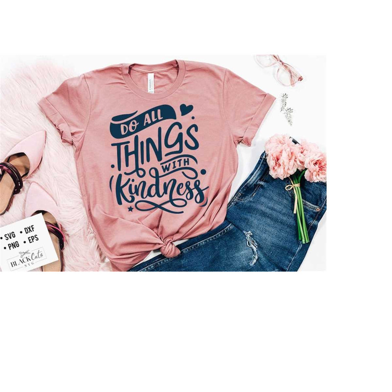 24102023173847-do-all-things-with-kindness-svg-kindness-svg-inspirational-image-1.jpg