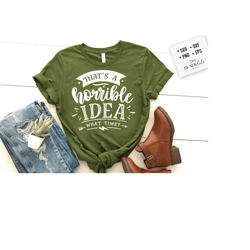 24102023174029-thats-a-horrible-idea-what-time-svg-sassy-svg-image-1.jpg