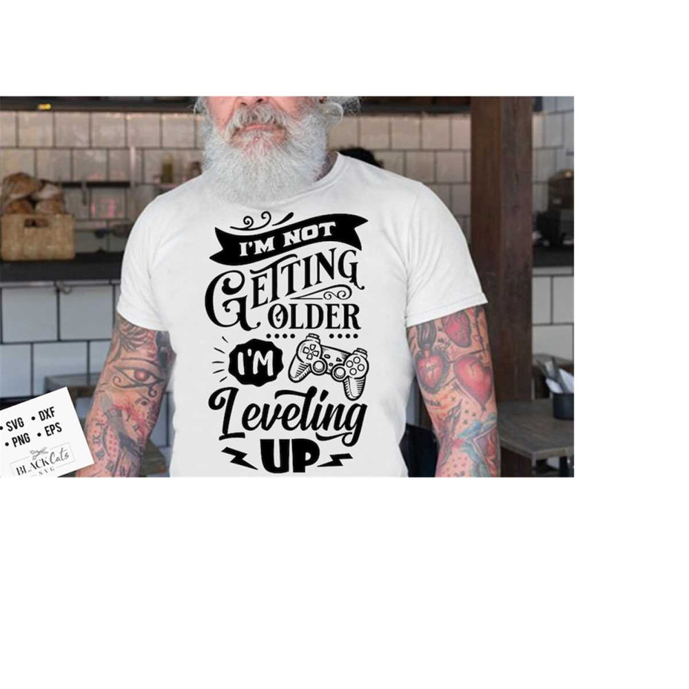 24102023174129-im-not-getting-older-im-leveling-up-svg-birthday-image-1.jpg