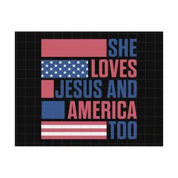 she loves jesus and america too svg, america svg, 4th of july svg, red white and blue, happy 4th of july, american freedom, patriotic svg