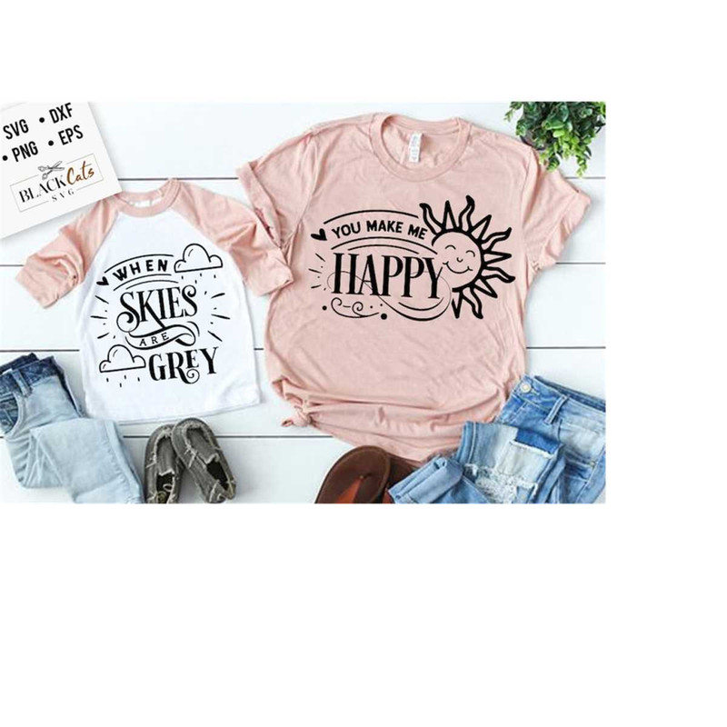 24102023174142-you-make-me-happy-svg-when-skies-are-grey-svg-mama-and-me-image-1.jpg