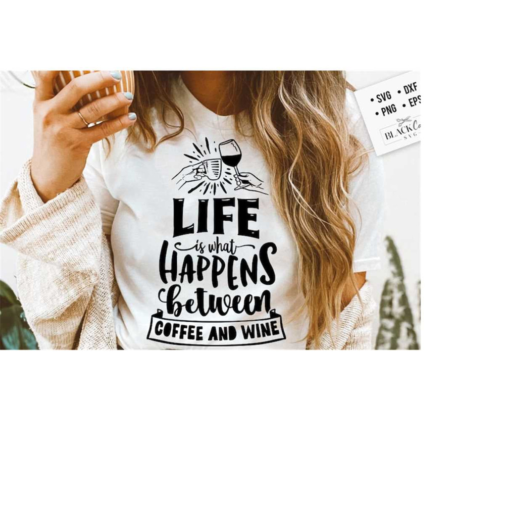 2410202317422-life-is-what-happens-between-coffee-and-wine-svg-coffee-svg-image-1.jpg
