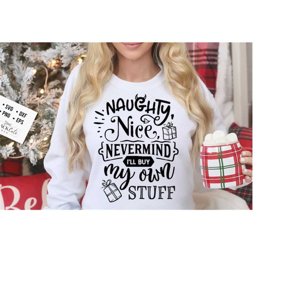 24102023174216-naughty-nice-nevermind-ill-buy-my-own-stuff-svg-naughty-image-1.jpg