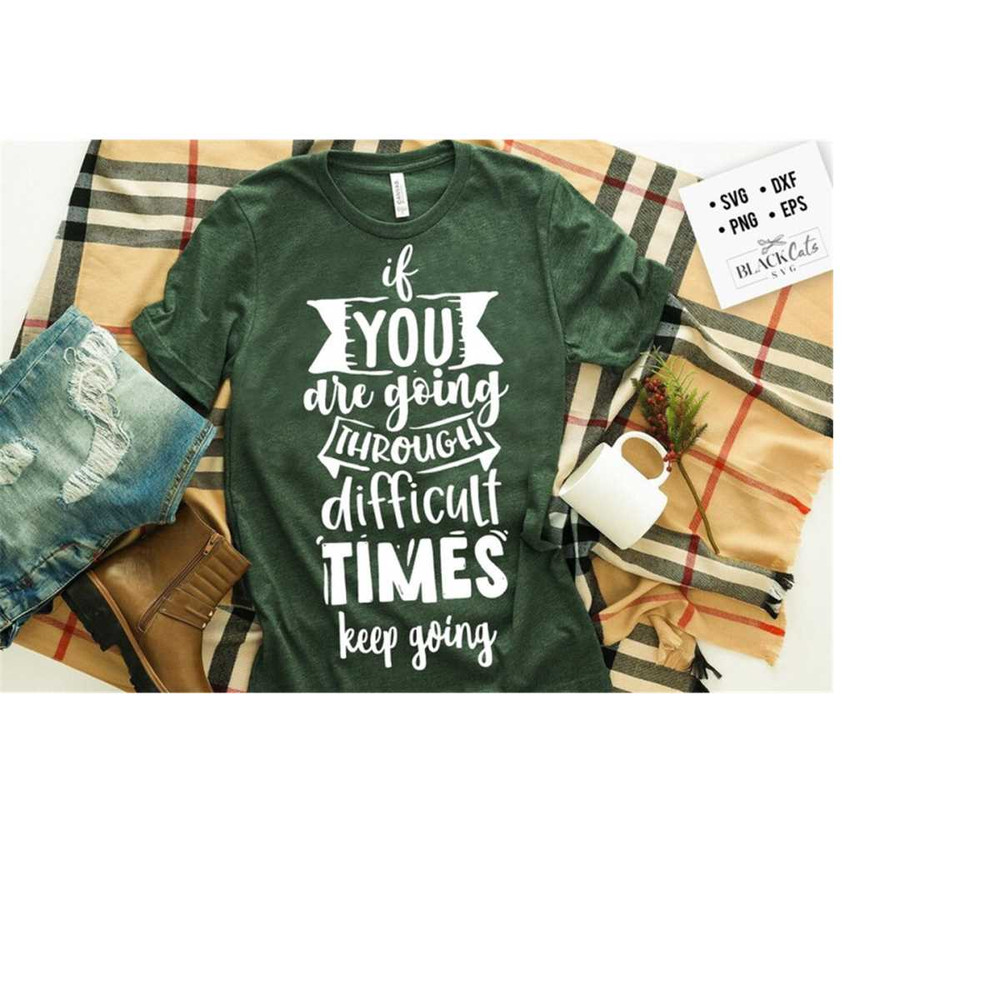 24102023174646-if-you-are-going-through-difficult-times-keep-going-svg-hope-image-1.jpg