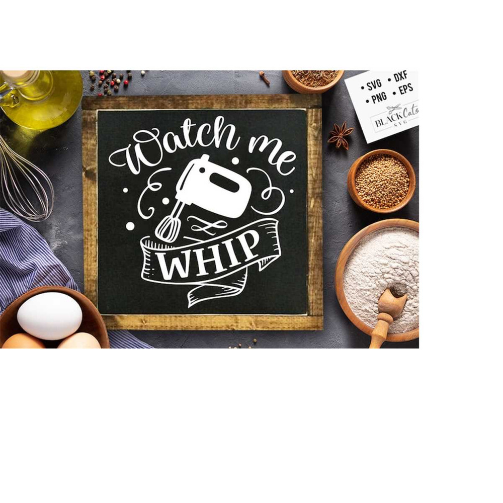 24102023174656-watch-me-whip-svg-kitchen-svg-funny-kitchen-svg-cooking-image-1.jpg