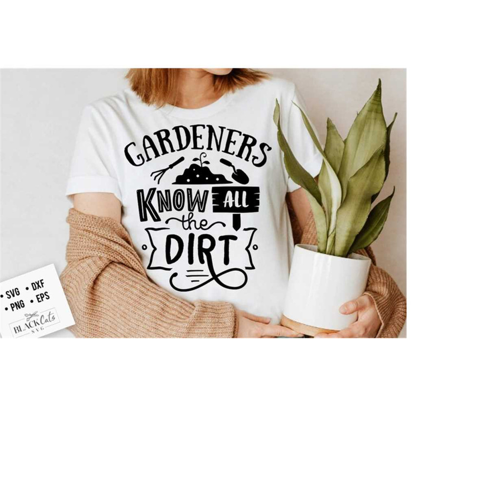 24102023174836-gardeners-know-all-the-dirt-svg-garden-svg-gardening-svg-image-1.jpg
