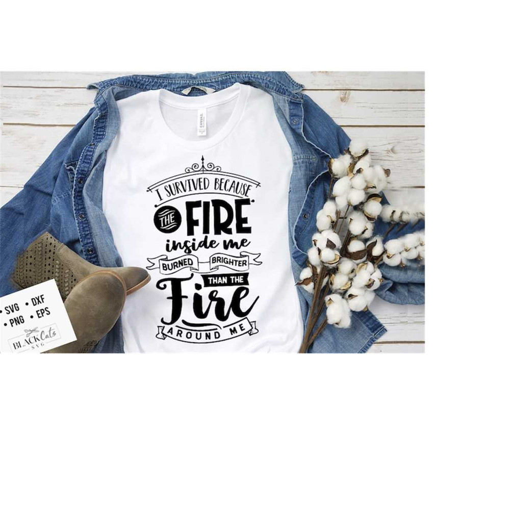 24102023175221-i-survived-because-the-fire-inside-me-svg-strong-woman-svg-image-1.jpg