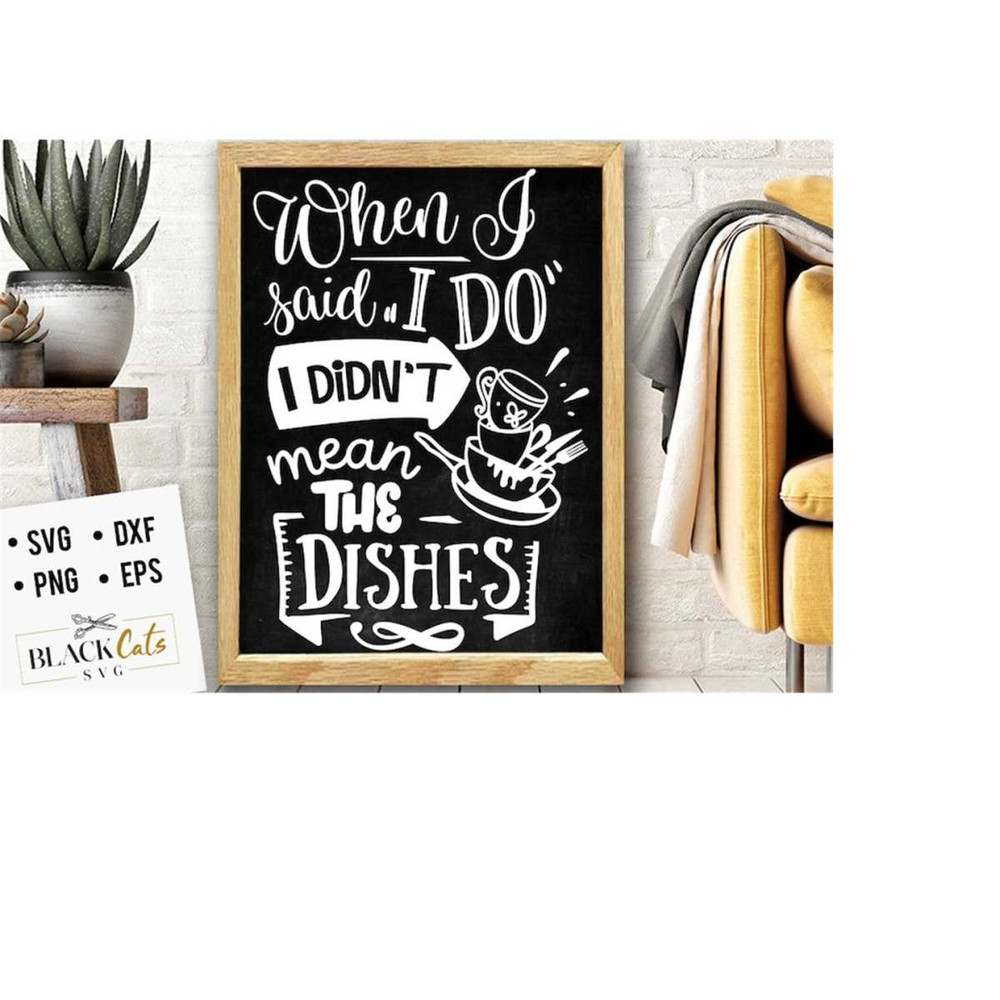 24102023175220-when-i-said-i-do-i-didnt-mean-the-dishes-svg-kitchen-image-1.jpg
