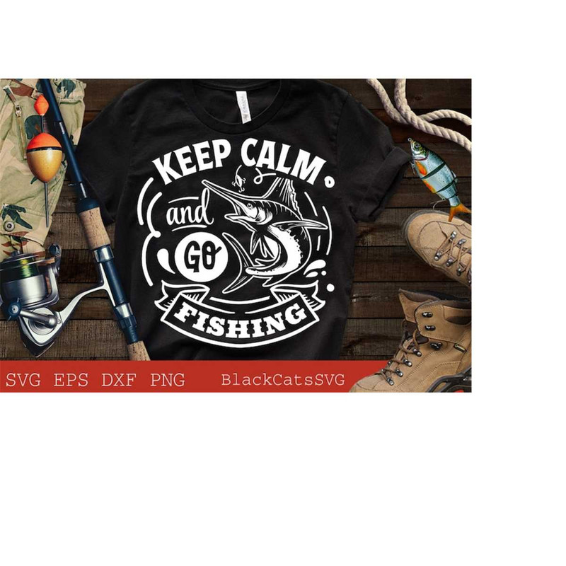 24102023175321-keep-calm-and-go-fishing-svg-fishing-poster-svg-fish-svg-image-1.jpg