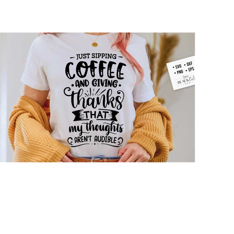 2410202317540-just-sipping-coffee-and-giving-thanks-svg-coffee-svg-coffee-image-1.jpg