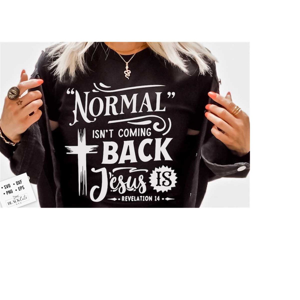 24102023175644-normal-isnt-coming-back-jesus-is-svg-bible-svg-storm-image-1.jpg