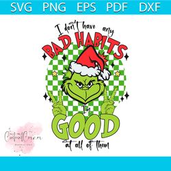 i dont have any bad habits christmas grinch svg download