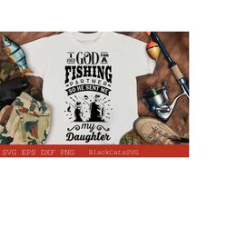 i asked god for a fishing partner svg, he sent me my daughter svg,  matching fishing svg, fishing svg, fish svg, fishing shirt