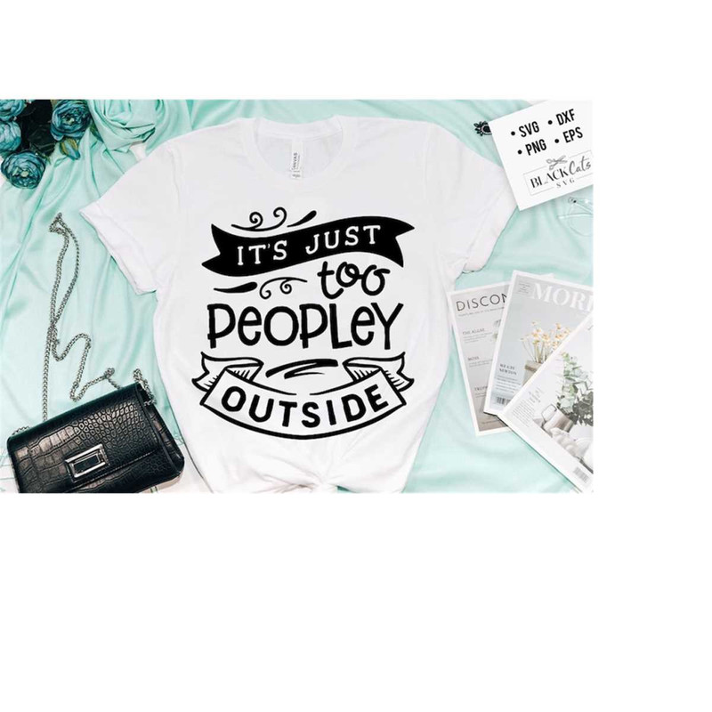 24102023175711-its-just-too-peopley-outside-svg-antisocial-svg-image-1.jpg