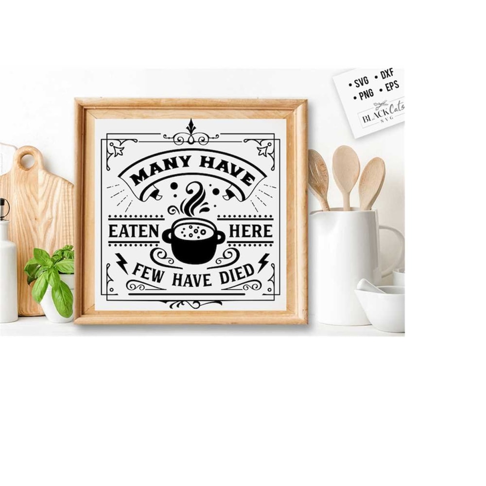 24102023175759-many-have-eaten-here-few-have-died-svg-kitchen-svg-funny-image-1.jpg