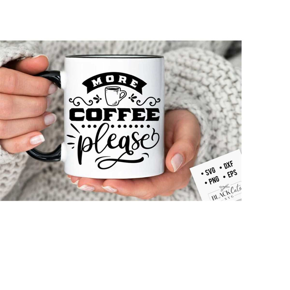 24102023175816-more-coffee-please-svg-coffee-svg-coffee-lover-svg-caffeine-image-1.jpg