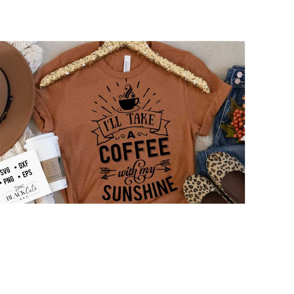 24102023175835-ill-take-a-coffee-with-my-sunshine-svg-coffee-svg-image-1.jpg