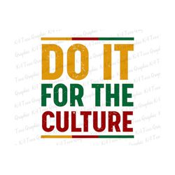 Do It For The Culture SVG, Juneteenth Svg, Black Woman Gift, Black History Svg, American Africa Svg, Free-ish 1865 Svg, Files For Cricut