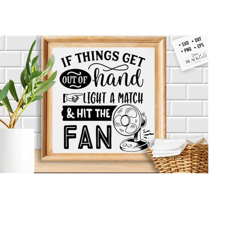 24102023175947-if-things-get-out-of-hand-light-a-match-svg-bathroom-svg-image-1.jpg