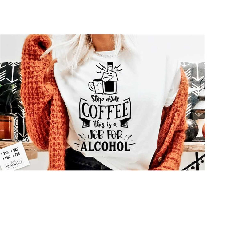 241020231815-step-aside-coffee-this-is-a-job-for-alcohol-svg-coffee-svg-image-1.jpg