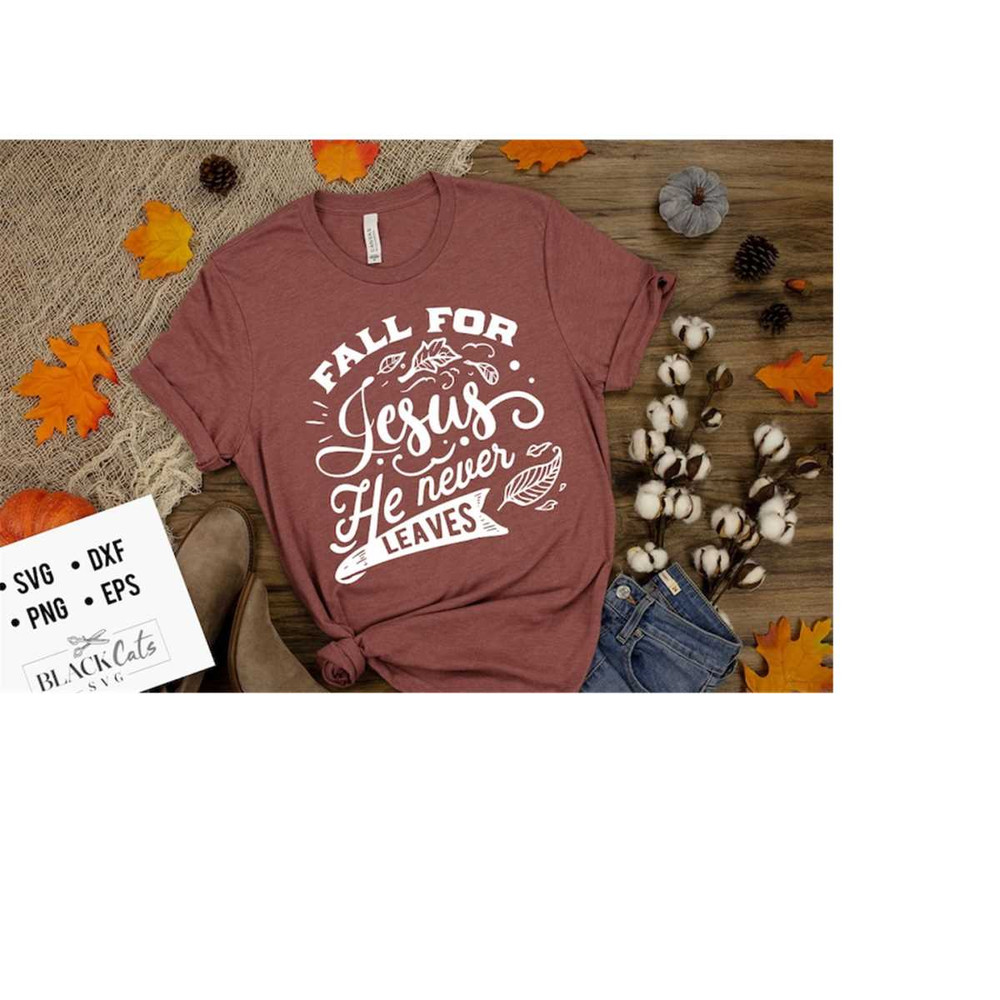 2410202318128-fall-for-jesus-he-never-leaves-svg-autumn-svg-fall-svg-image-1.jpg