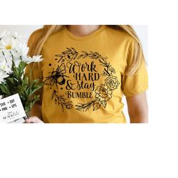 work hard and stay bumble svg, bee svg, sunflower svg, honey bee svg, honey svg, bee quotes svg,