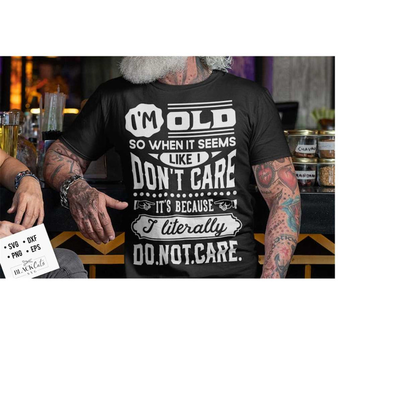 241020231828-im-old-so-when-it-seems-like-i-dont-care-svg-image-1.jpg