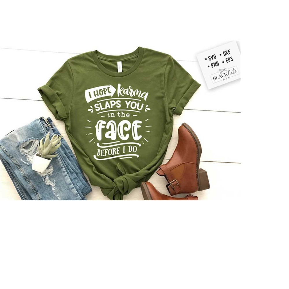 2410202318256-i-hope-karma-slaps-you-in-the-face-svg-sassy-svg-sarcastic-image-1.jpg