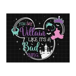 you say villain like it's a bad thing svg, happy halloween svg, spooky season, bad witches club, bad girls svg, villains wicked,villain gang