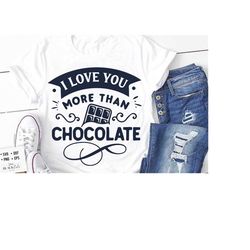 i love you more than chocolate svg, valentine's day svg, valentine shirt svg, love svg,