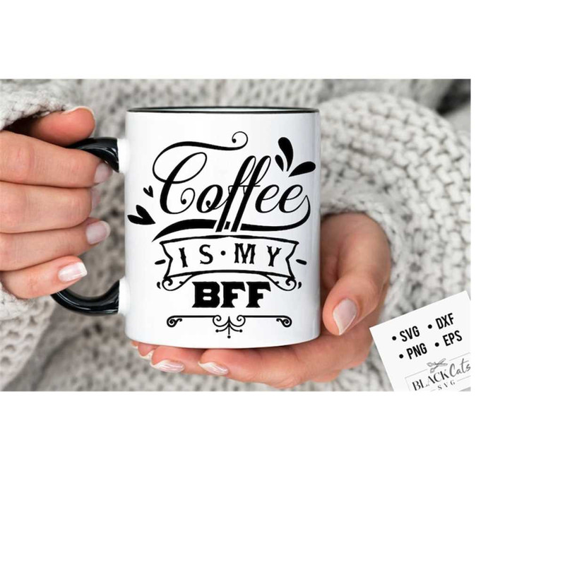 2410202318170-coffee-is-my-bff-svg-coffee-bar-poster-svg-coffee-svg-image-1.jpg
