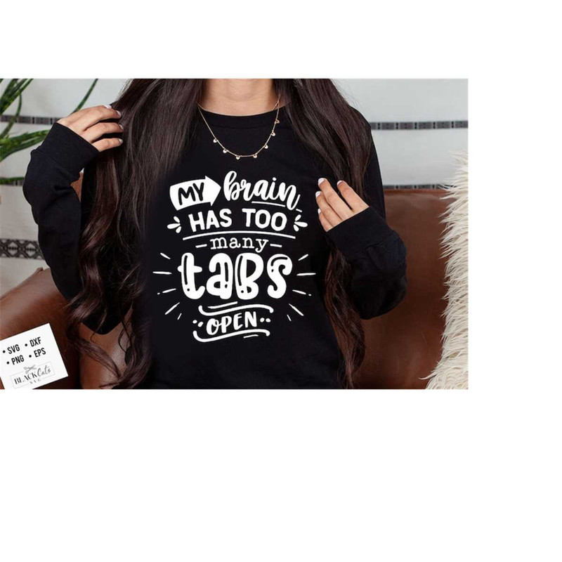 24102023181836-my-brain-has-too-many-tabs-open-svg-sassy-svg-sarcastic-image-1.jpg