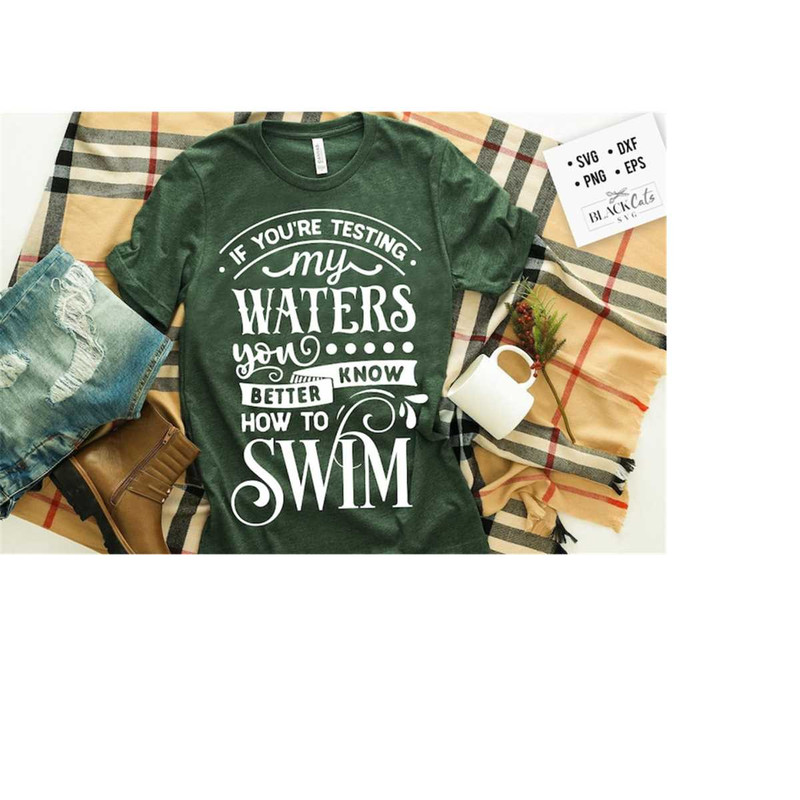 24102023182047-if-youre-testing-my-waters-svg-sassy-svg-sarcastic-image-1.jpg